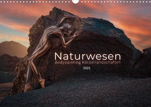 Naturwesen - Bodypainting Körperlandschaften (Wandkalender 2023 DIN A3 quer)
