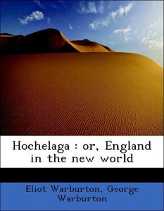 Hochelaga : or, England in the new world