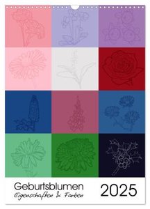 Geburtsblumen - Eigenschaften und Farben (Wandkalender 2025 DIN A3 hoch), CALVENDO Monatskalender