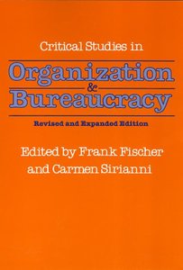Critical Studies in Organization and Bureaucracy: Revised and Expanded