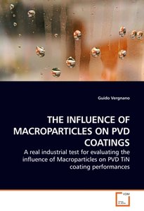 THE INFLUENCE OF MACROPARTICLES ON PVD COATINGS