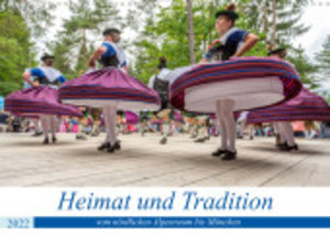 Heimat und Tradition - vom nördlichen Alpenraum bis München (Wandkalender 2022 DIN A3 quer)