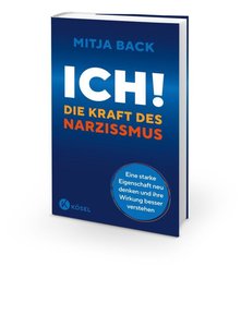 Ich! Die Kraft des Narzissmus