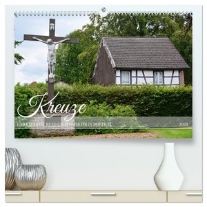 Kreuze und Kruzifixe rund um Simmerath in der Eifel (hochwertiger Premium Wandkalender 2024 DIN A2 quer), Kunstdruck in Hochglanz
