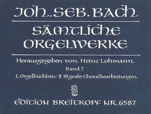 Orgelbüchlein / Achtzehn große Choralbearbeitungen