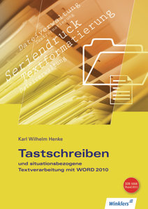 Tastschreiben und situationsbezogene Textverarbeitung mit Word 2010
