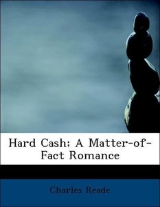 Hard Cash; A Matter-of-Fact Romance