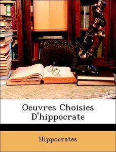 Oeuvres Choisies D\'hippocrate