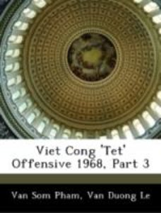 Pham, V: Viet Cong \'Tet\' Offensive 1968, Part 3