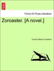 Crawford, F: Zoroaster. [A novel.] Vol. II.