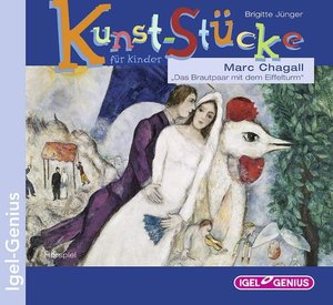 Kunst-Stücke für Kinder, Marc Chagall - Das Brautpaar mit dem Eiffelturm, 1 Audio-CD