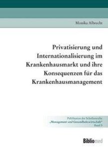 Privatisierung und Internationalisierung im Krankenhausmarkt und ihre Konsequenzen für das Krankenhausmanagement