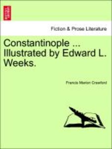 Crawford, F: Constantinople ... Illustrated by Edward L. Wee