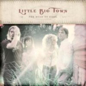 Little Big Town: Road To Here