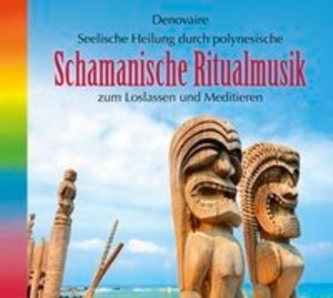 Seelische Heilung durch polynesische Schamanische Ritualmusik, Audio-CD