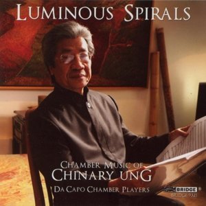 Luminous Spirals,Chamber Music of Chinary Ung