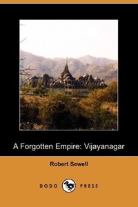 A Forgotten Empire: Vijayanagar - A Contribution to the History of India (Dodo Press)