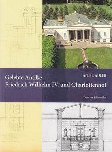Gelebte Antike – Friedrich Wilhelm IV. und Charlottenhof.
