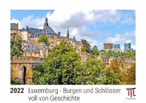 Luxemburg - Burgen und Schlösser voll von Geschichte 2022 - Timokrates Kalender, Tischkalender, Bildkalender - DIN A5 (21 x 15 cm)