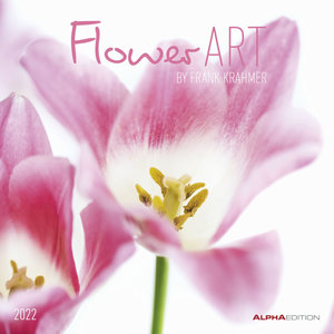 Flower Art 2022 - Broschürenkalender 30x30 cm (30x60 geöffnet) - Kalender mit Platz für Notizen - Blumen - Bildkalender - Wandplaner - Alpha Edition