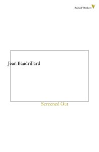 Baudrillard, J: Screened out