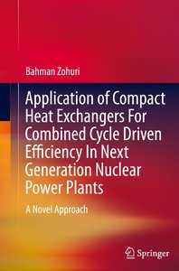 Application of Compact Heat Exchangers For Combined Cycle Driven Efficiency In Next Generation Nuclear Power Plants