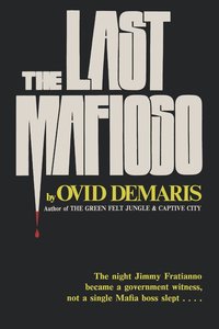 The Last Mafioso: The Treacherous World of Jimmy (\"the Weasel\") Fratianno