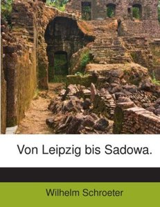 Von Leipzig bis Sadowa.
