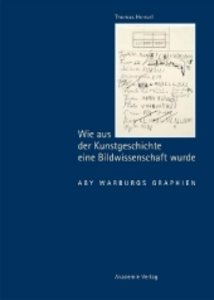Wie aus der Kunstgeschichte eine Bildwissenschaf – Aby Warburgs Graphien