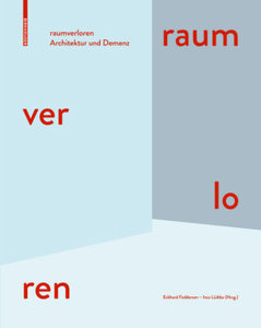 raumverloren – Architektur und Demenz