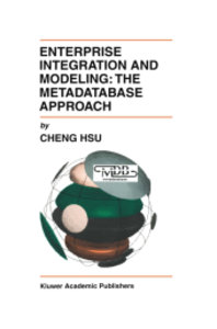 Enterprise Integration and Modeling: The Metadatabase Approach