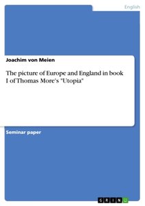 The picture of Europe and England in book I of Thomas More\'s \"Utopia\"