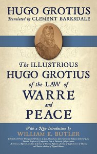 The Illustrious Hugo Grotius of the Law of Warre and Peace