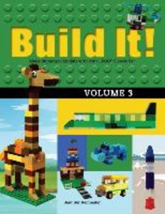 Build It! Volume 3: Make Supercool Models with Your Lego(r) Classic Set