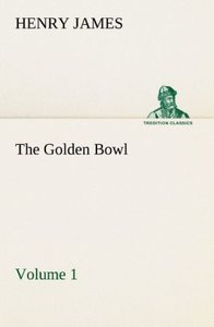 The Golden Bowl - Volume 1