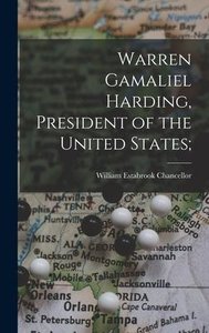 Warren Gamaliel Harding, President of the United States;