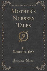 Mother\'s Nursery Tales (Classic Reprint)