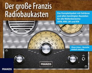 Der große Franzis Radiobaukasten: Das Komplettpaket mit Gehäuse und allen benötigten Bauteilen für alle Wellenbereiche: UKW, MW, LW und KW
