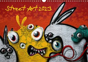 Street-Art 2023 (Wandkalender 2023 DIN A3 quer)