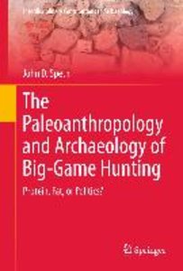 The Paleoanthropology and Archaeology of Big-Game Hunting