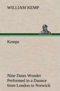 Kemps Nine Daies Wonder Performed in a Daunce from London to Norwich
