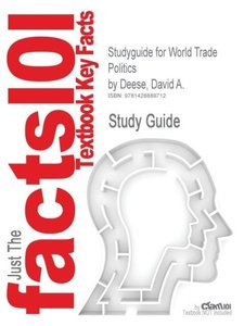 Cram101 Textbook Reviews: Studyguide for World Trade Politic