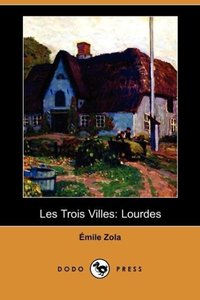 Les Trois Villes: Lourdes (Dodo Press)