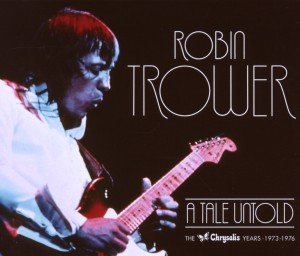 Trower, R: Tale Untold: The Chrysalis Years (1973-1976)