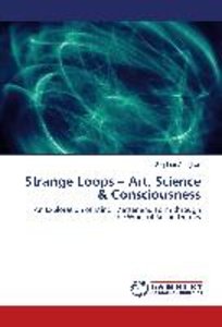 Strange Loops Art, Science & Consciousness