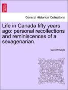 Haight, C: Life in Canada fifty years ago: personal recollec