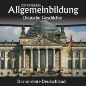 Deutsche Geschichte, Das vereinte Deutschland, 2 Audio-CDs