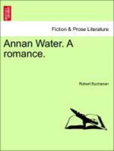 Buchanan, R: Annan Water. A romance. VOL. III