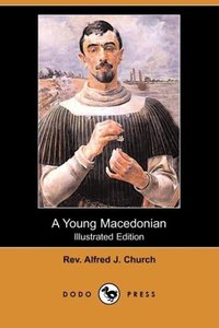A Young Macedonian in the Army of Alexander the Great (Illustrated Edition) (Dodo Press)