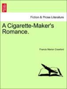Crawford, F: Cigarette-Maker\'s Romance. Vol. I.